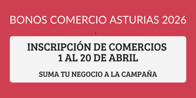 Imagen promocional de Bonos Comercio Asturias 2026 con el mensaje inscripción de comercios del 1 al 20 de abril y suma tu negocio a la campaña.